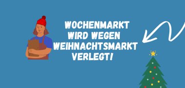 Verlegung des Wochenmarktes wegen Weihnachtsmarkt